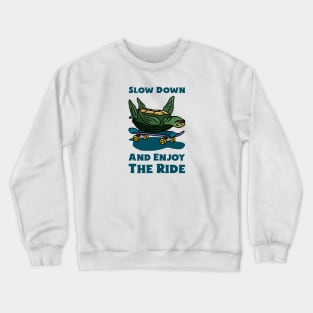 Slow Down And Enjoy The Ride Funny Turtle Crewneck Sweatshirt